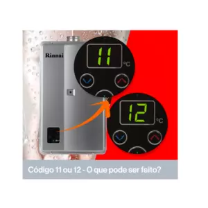 O QUE SIGNIFICA CÓDIGO 11  ou 12 NO AQUECEDOR RINNAI?